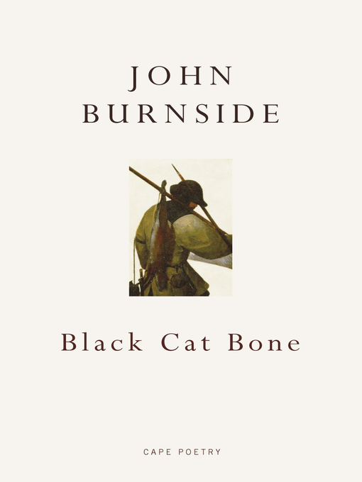 Title details for Black Cat Bone by John Burnside - Available